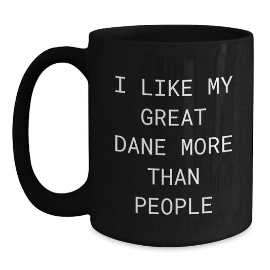 Funny Great Dane Dog Lover Gifts from Men to Great Dane Dog Owners on Valentine's - Great Dane Dog Black Coffee Mug, I Like My Great Dane More Than People Quote - Main