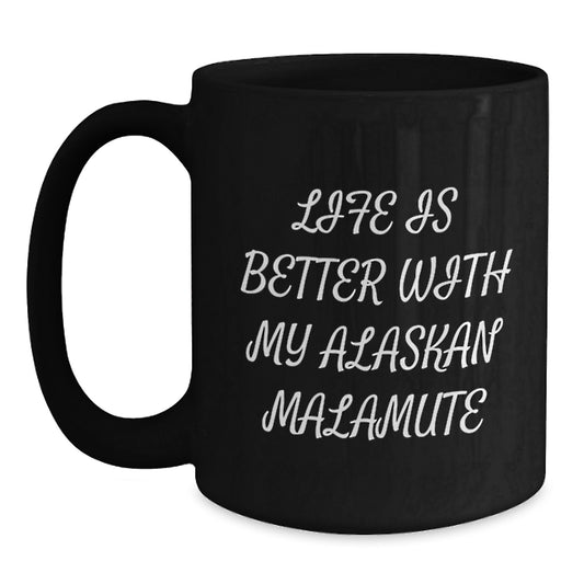 Alaskan Malamute Dog Lover's Funny Quote Gifts from Men to Friends, Black Coffee Mugs for Valentine's, Life Is Better With My Alaskan Malamute Friends - Main