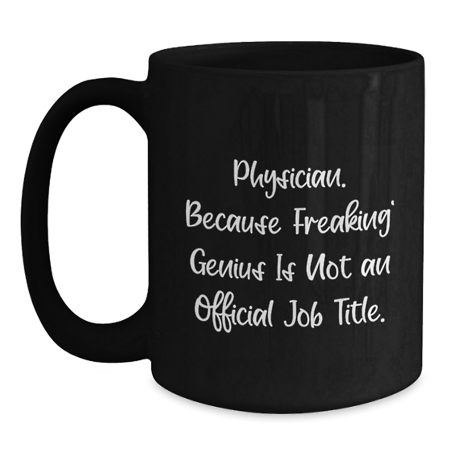 Funny Physician Gifts, Black Coffee Mugs for Graduation, Gifts from Friends to Physician, 'Physician. Because Freaking' genius Is Not An Official Job Title.' Quote - Main