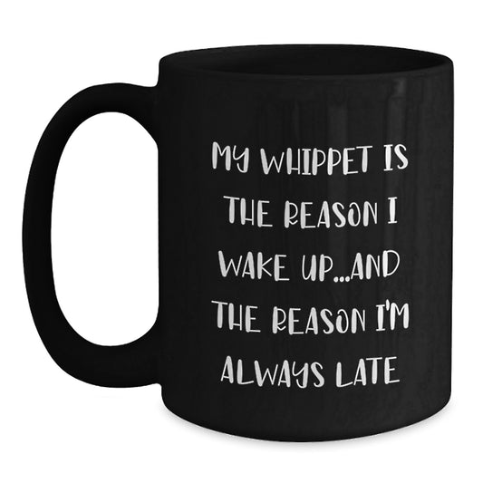 Funny Whippet Dog Gifts for Men Women Friends Birthday, Black Coffee Mug - My Whippet Is The Reason I Wake Up Late, Gifts from Family to Friends - Main