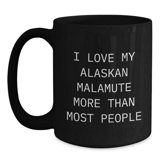 Funny Alaskan Malamute Dog Lover Gifts from Friends for Birthday Unique Gifts, Black Ceramic Mugs, I Love My Alaskan Malamute More Than Most People - Main