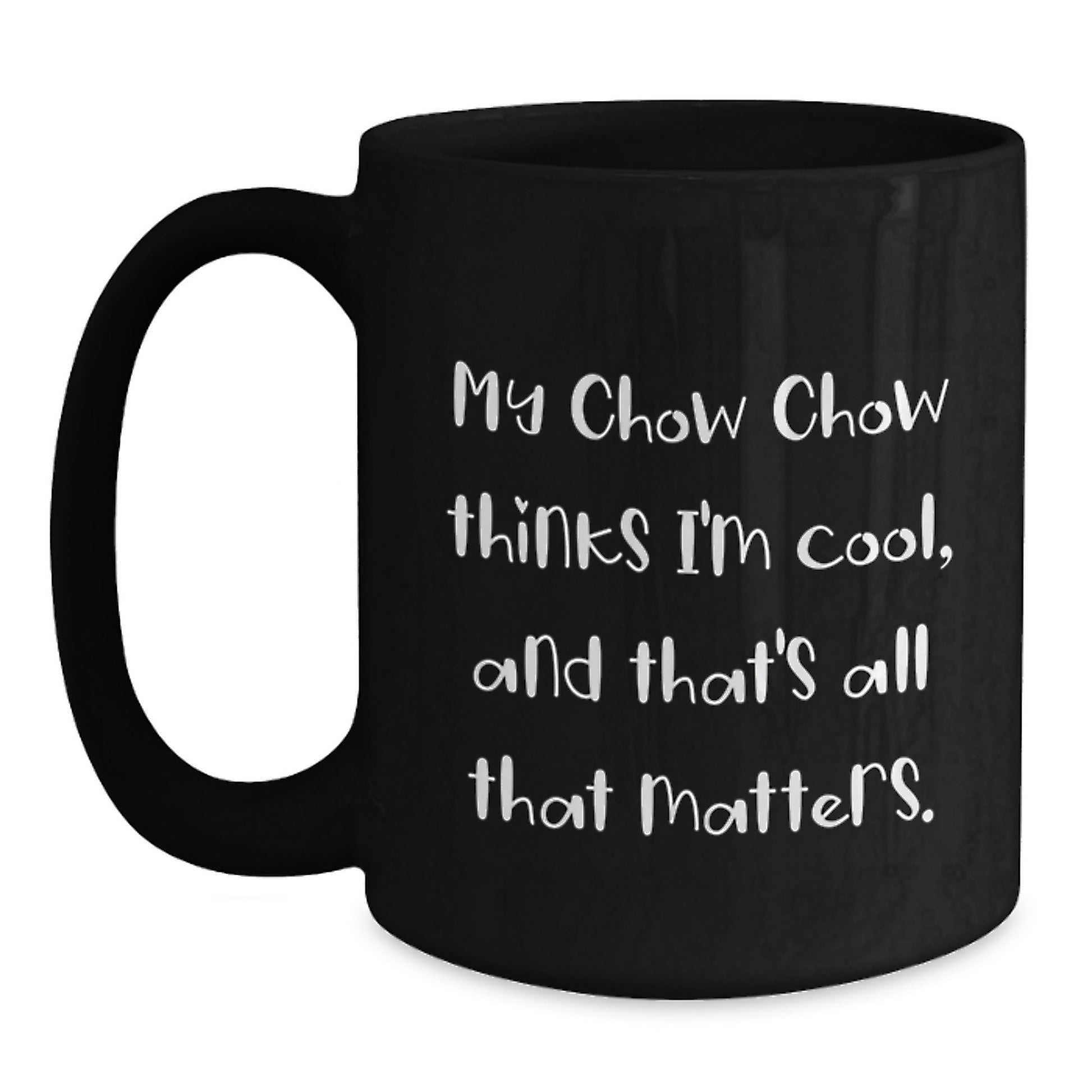 Gifts from Friends, Unique Birthday Unique Gifts for Chow Chow Dog Lovers, Black Coffee Mugs with Funny Quote - Main