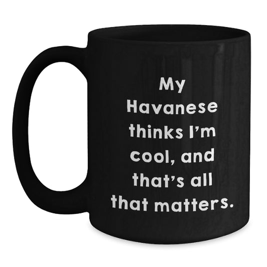 Funny Havanese Dog Gifts for Men from Friends, Birthday Unique Mugs with Havanese Thinks I'm Cool Quote - Main