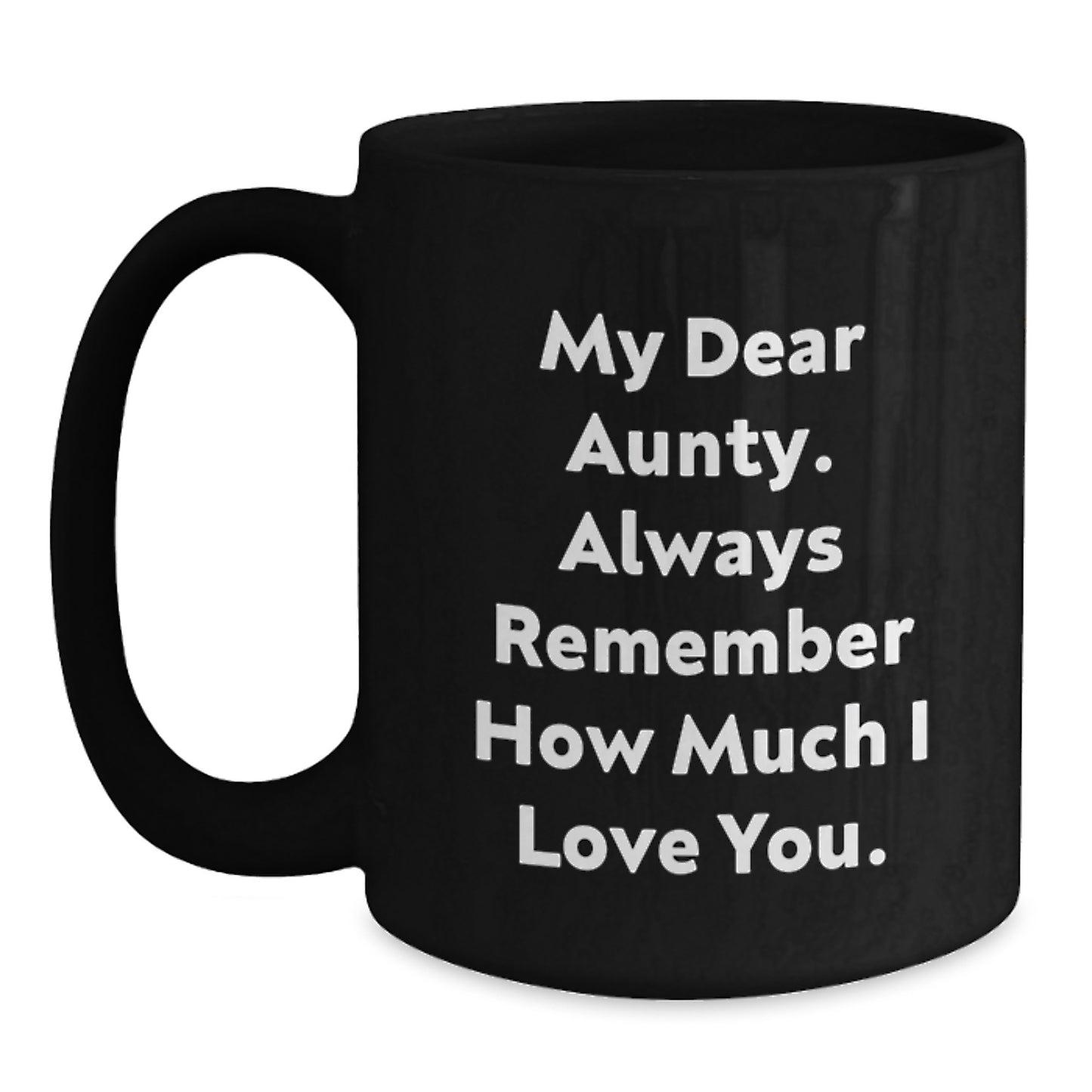 Gifts from Family to Aunty, Funny Black Coffee Mugs for Graduation, Always Remember How Much I Love You. - Main