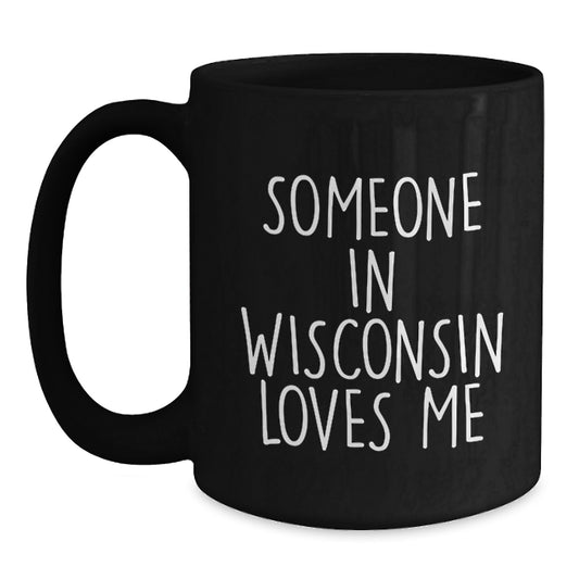 Wisconsin Coffee Lover, Someone In Wisconsin Loves Me, Funny Valentine's Gift for Friends from Wisconsin - Main