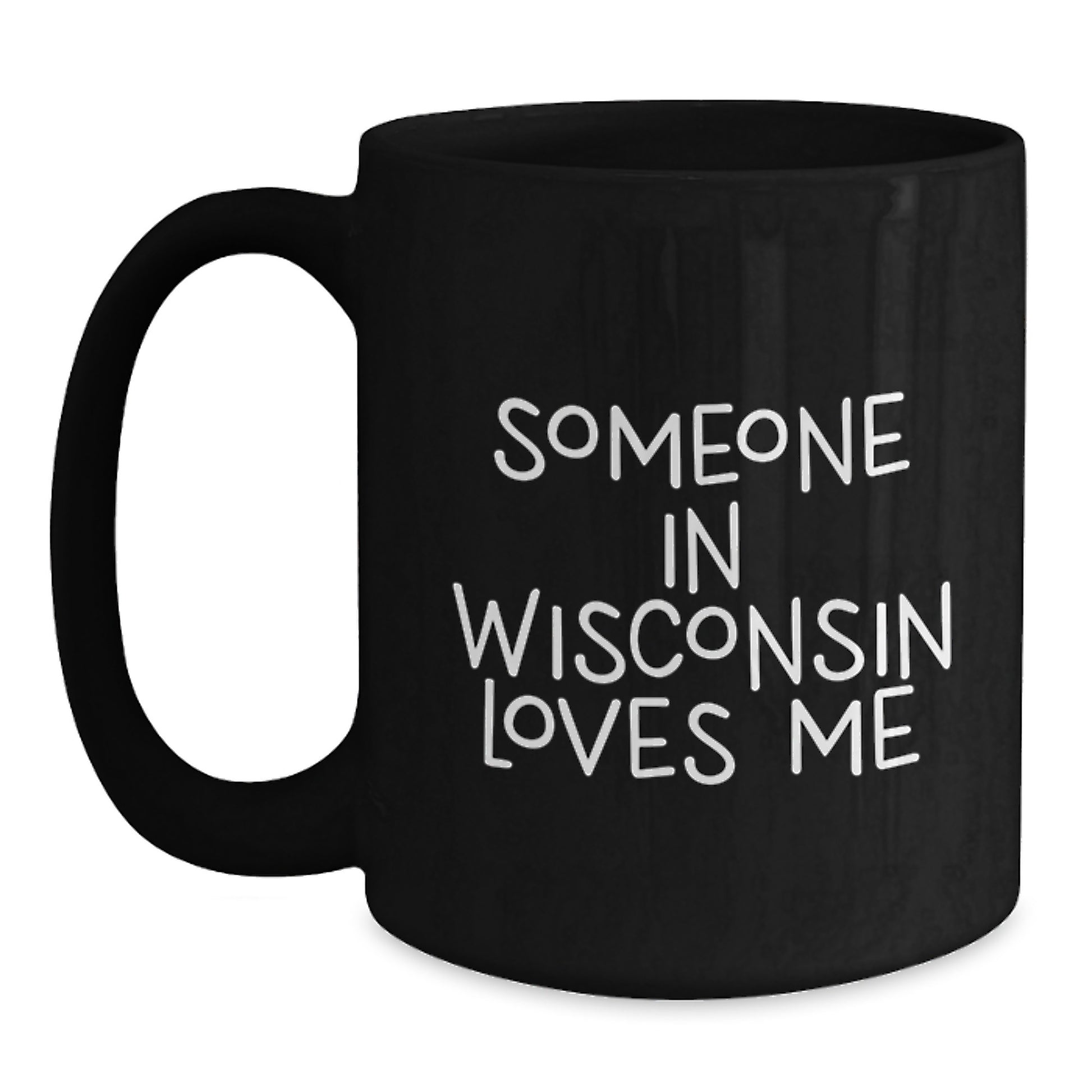 Wisconsin Gifts from Someone Who Thinks Someone in Wisconsin Loves Me Black Coffee Mug for Valentine's Unique Gifts - Main
