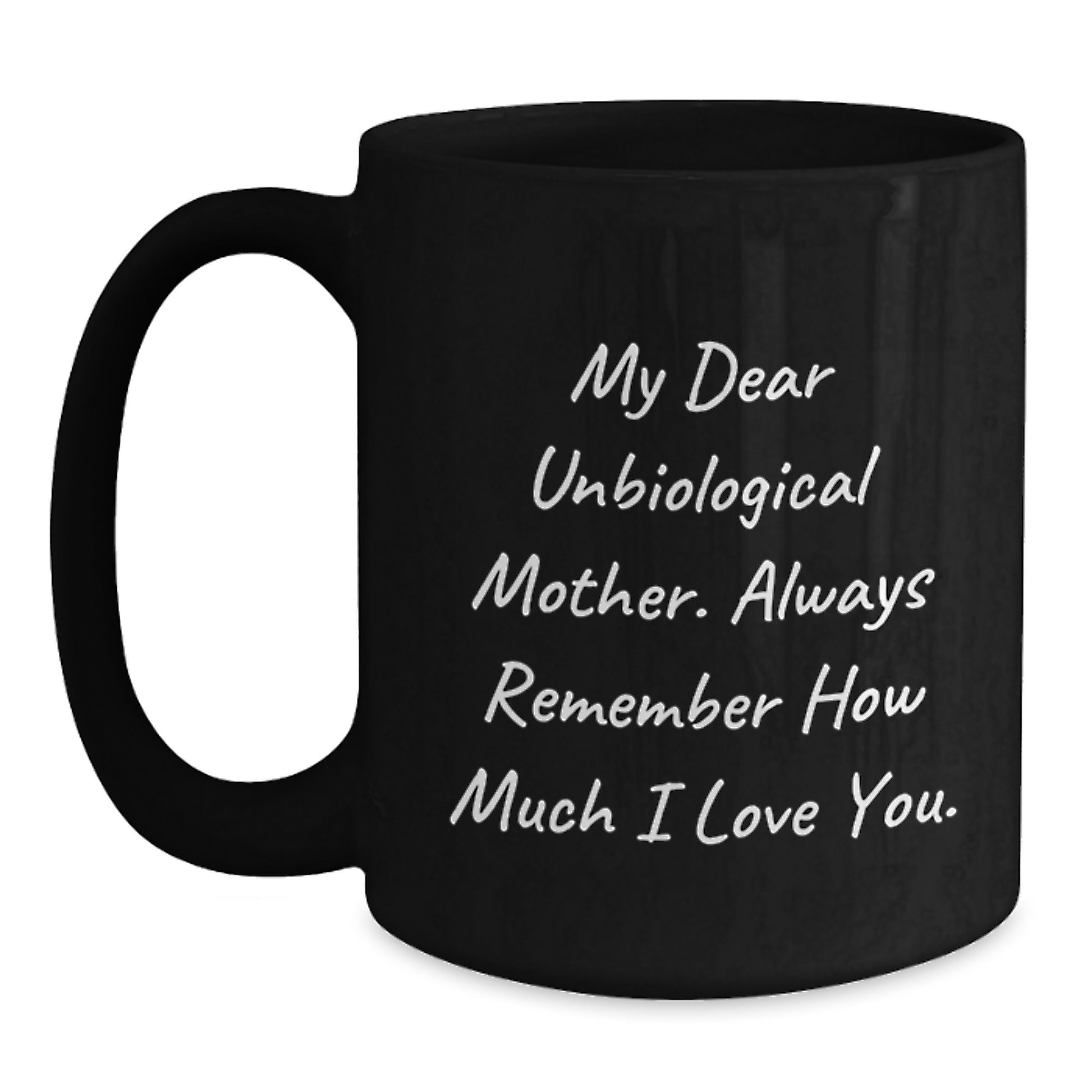 Funny Unbiological Mother Gifts for Her, Black Coffee Mug with Inspirational Quote, Gifts from Men to Unbiological Mother, Graduation Unique Gifts - Main