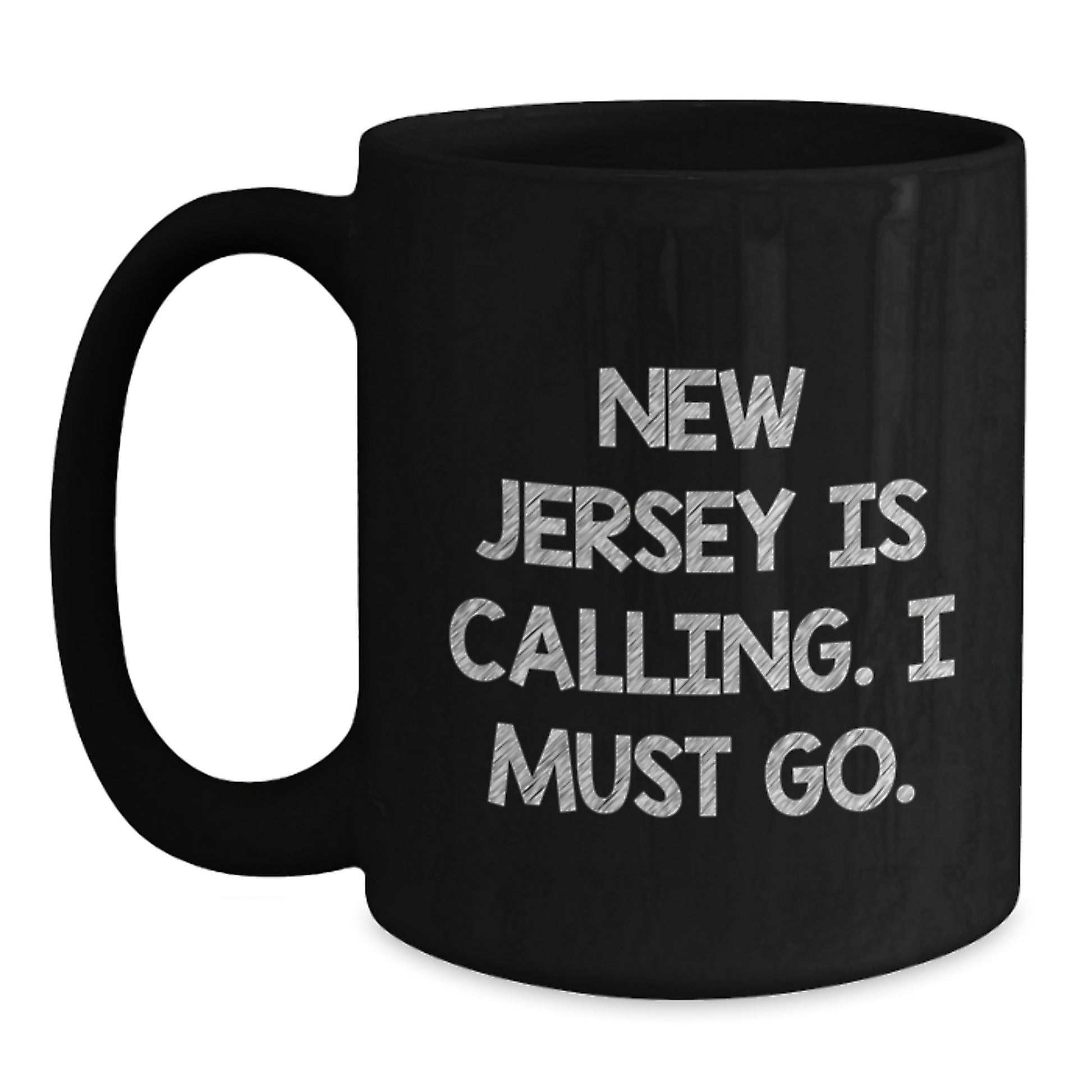Funny New Jersey Gifts for Friends and Family - 'New Jersey Is Calling, I Must Go.' Black Coffee Mug - Birthday Unique Gifts from Men to Women - Main