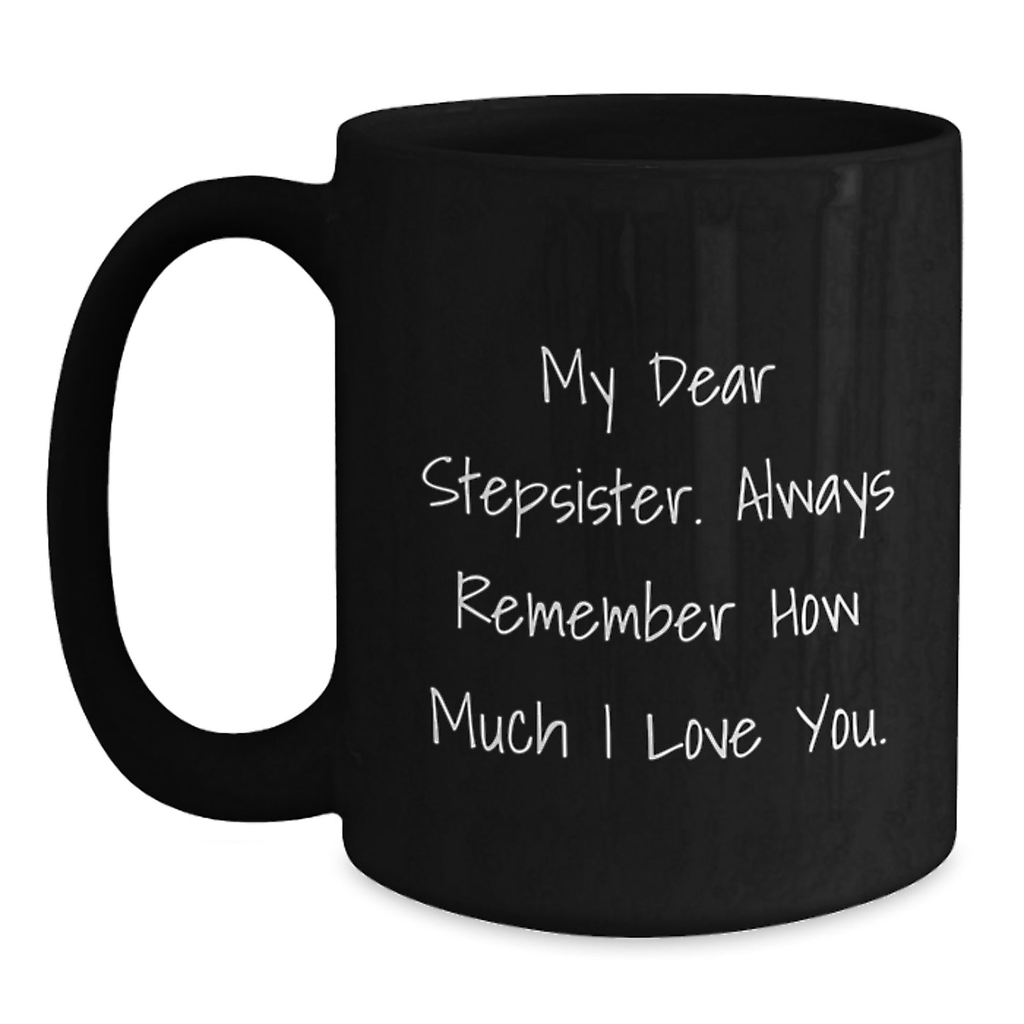 Funny Stepsister Quotes Black Coffee Mug Gifts from Men to Graduating Stepsister, Unique Graduation Unique Gifts for Stepsister Sister, My Dear Stepsister Gift Ideas - Main