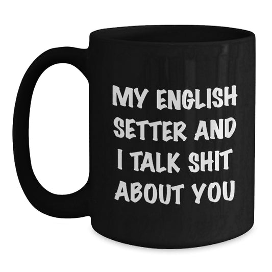 Funny English Setter Dog Lover Gifts for Men and Women - Graduation Unique Mug from Friends or Family - Main