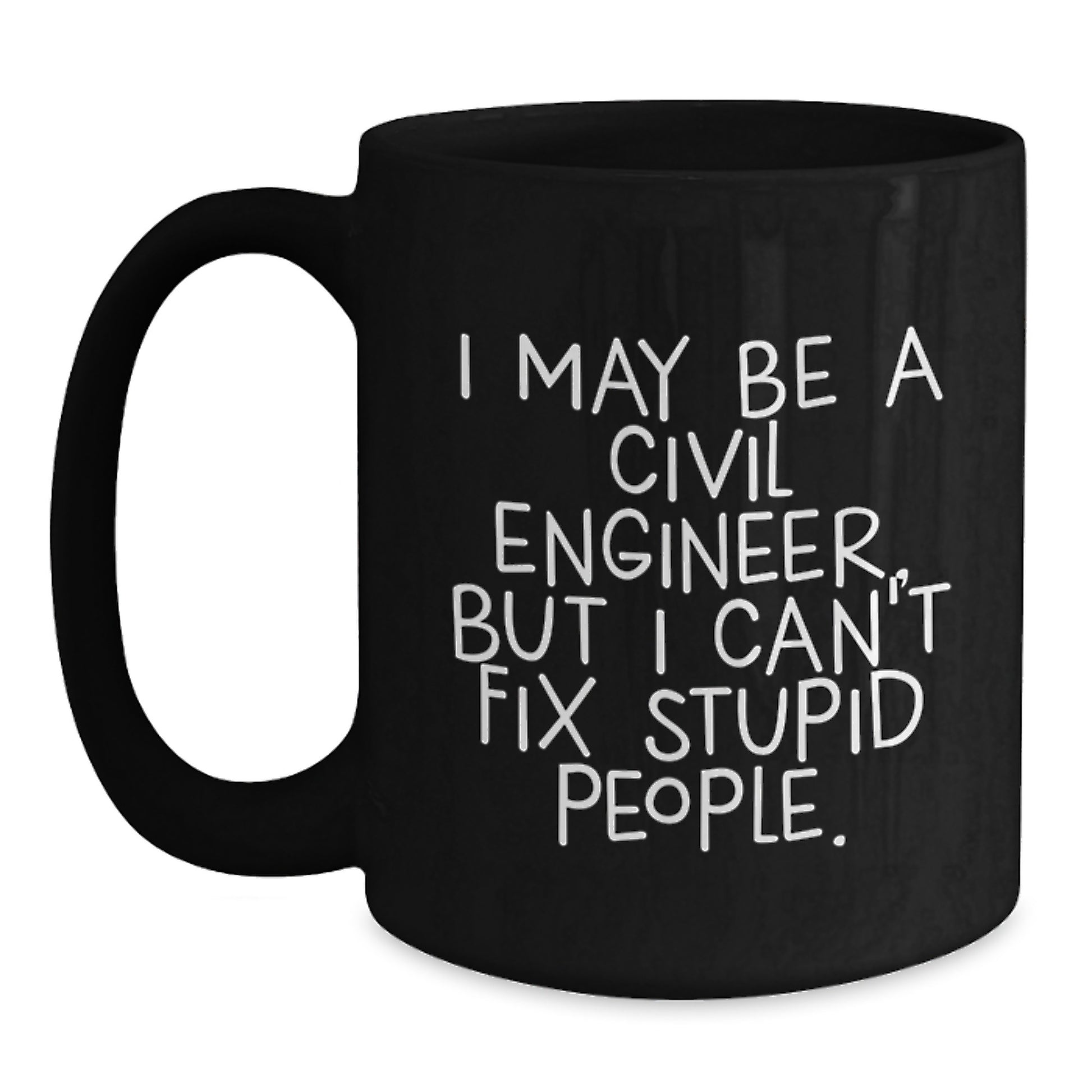 Funny Civil Engineer Gifts for Him, Black Coffee Mug with I May Be A Civil Engineer, Perfect Graduation Unique Gifts from Family - Main