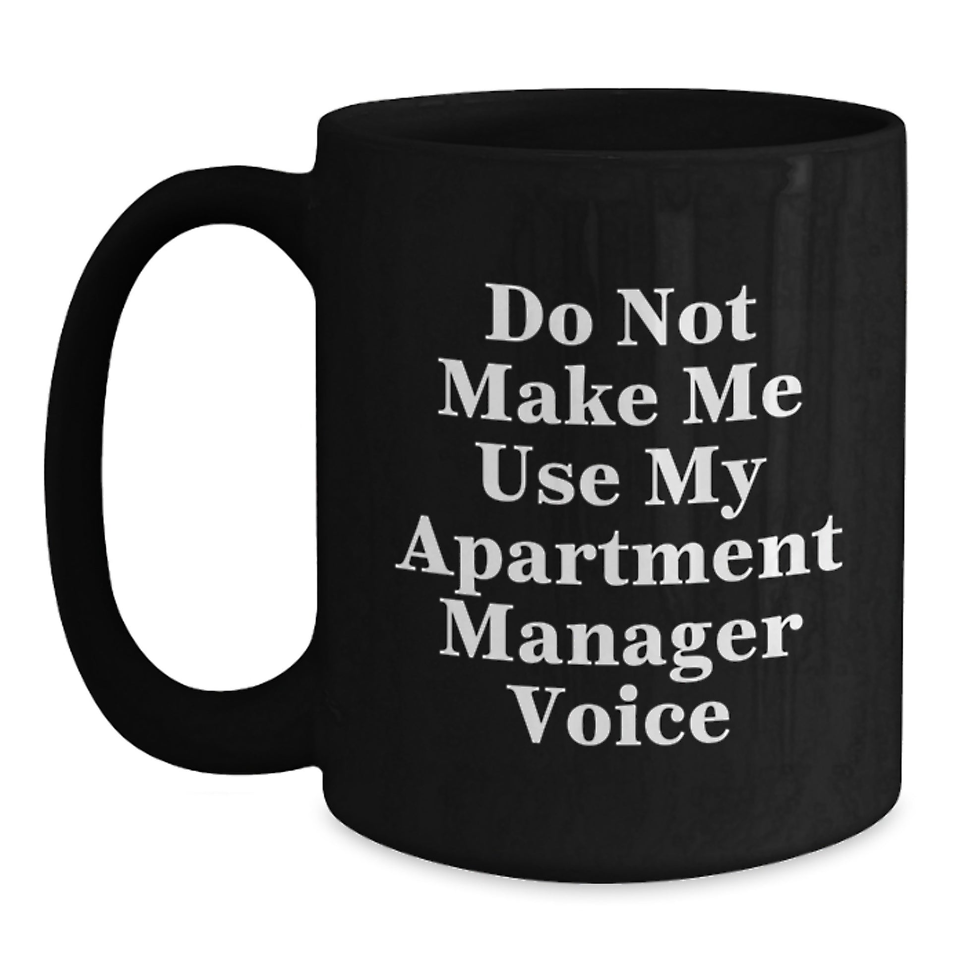 Funny Apartment Manager Gifts for Men from Coworkers - 'Do Not Make Me Use My Apartment Manager Voice' Black Coffee Mug for Graduation Unique Gifts - Main