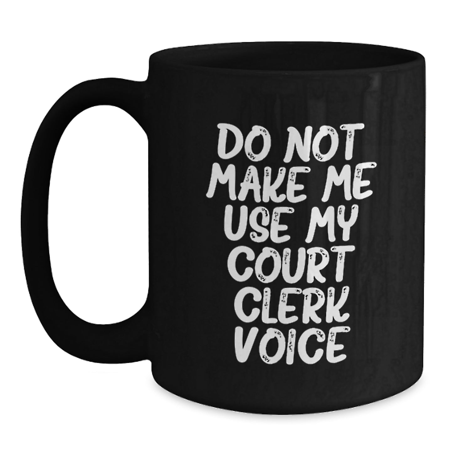 Funny Court Clerk Gifts from Friends, Unique Black Coffee Mug for Court Clerk, Do Not Make Me Use My Court Clerk Voice - Main
