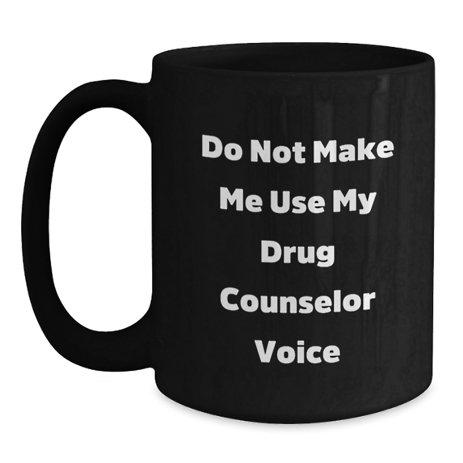 Funny Drug Counselor Gifts for Drug Counselor Men from Friends - 'Do Not Make Me Use My Drug Counselor Voice' Black Coffee Mug - Graduation Unique Gifts - Main