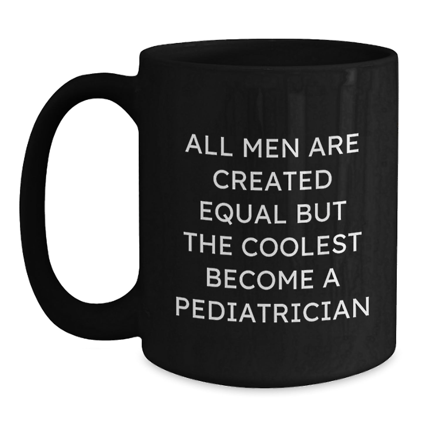 Funny Inspirational Gifts from Men to Pediatrician Graduation Unique Mugs for Coffee Lovers Become a Pediatrician Like This Cool Quote - Main