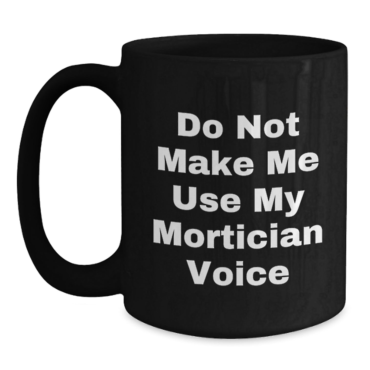 Funny Mortician Quotes Black Coffee Mugs Gifts from Friends to Mortician Graduation Unique Gifts - Main