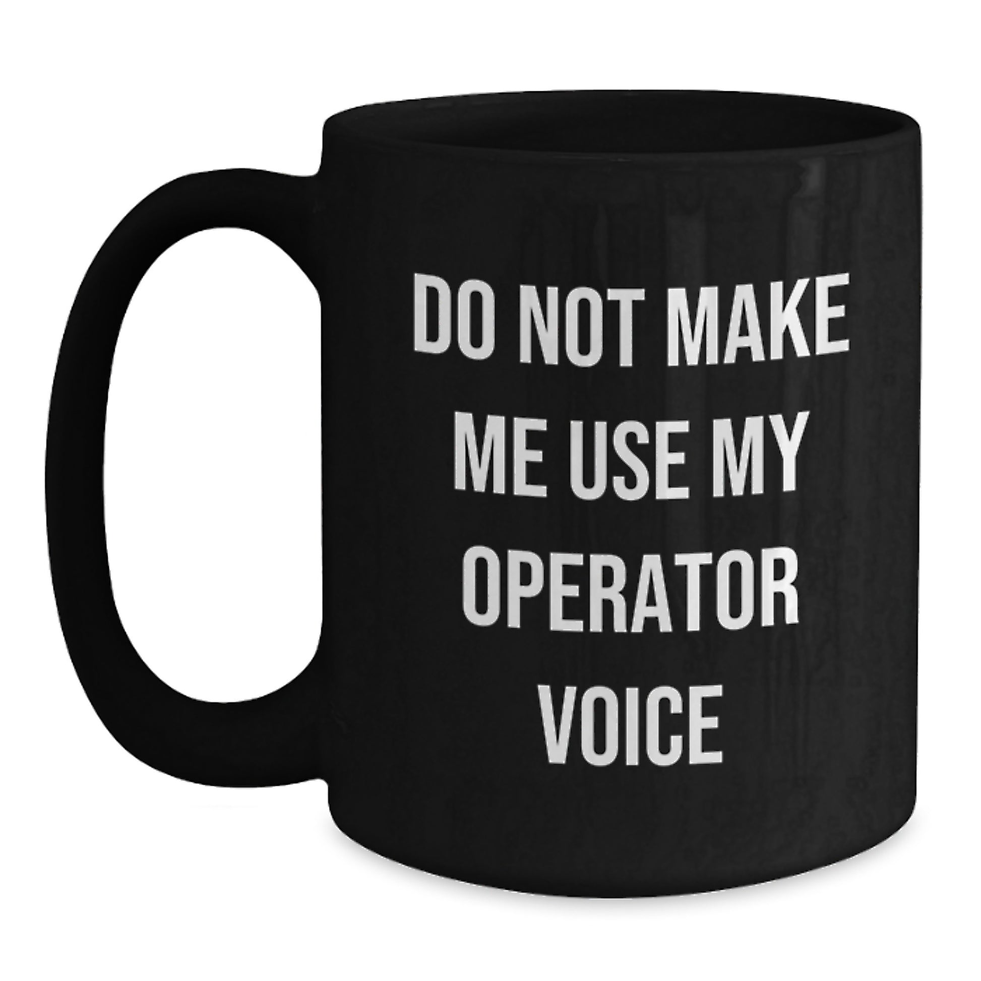 Operator Enthusiasts Gifts from Family - Funny Quote Graduation Unique Gifts for Operator Friends Black Coffee Mug - Main