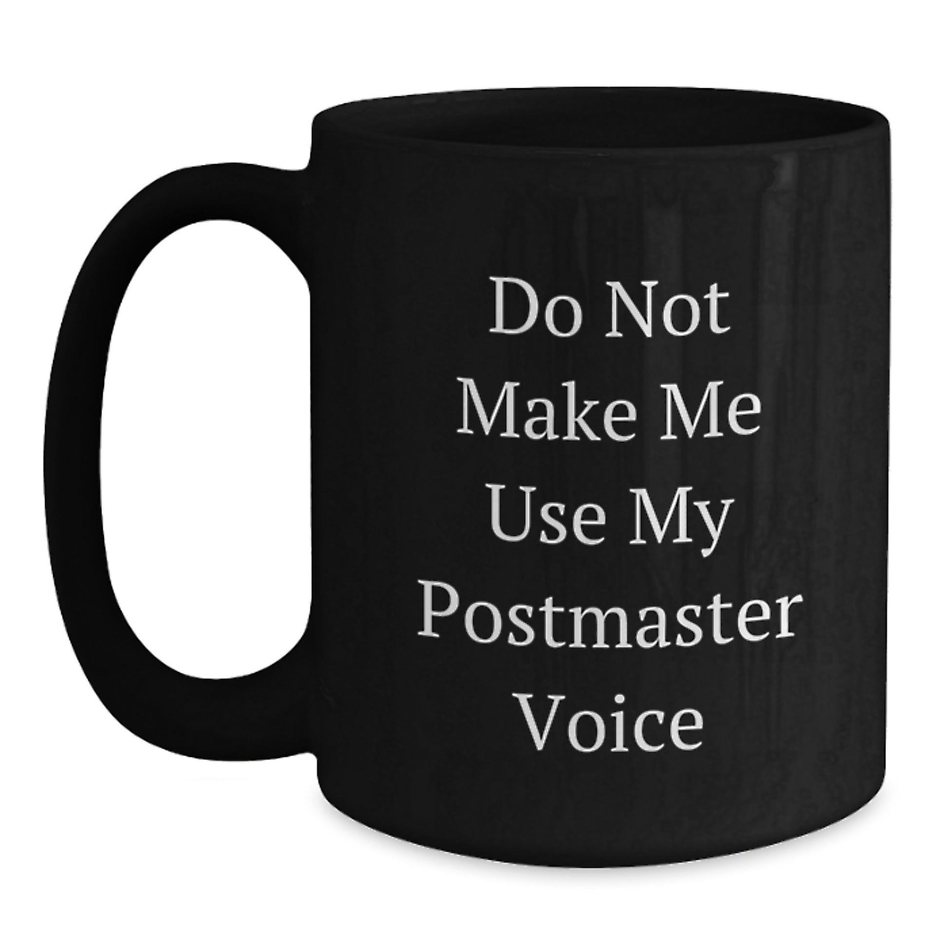 Funny Postmaster Gifts from Friends for Mom, Unique Black Coffee Mug with Do Not Make Me Use My Postmaster Voice, Mother's Day Unique - Main