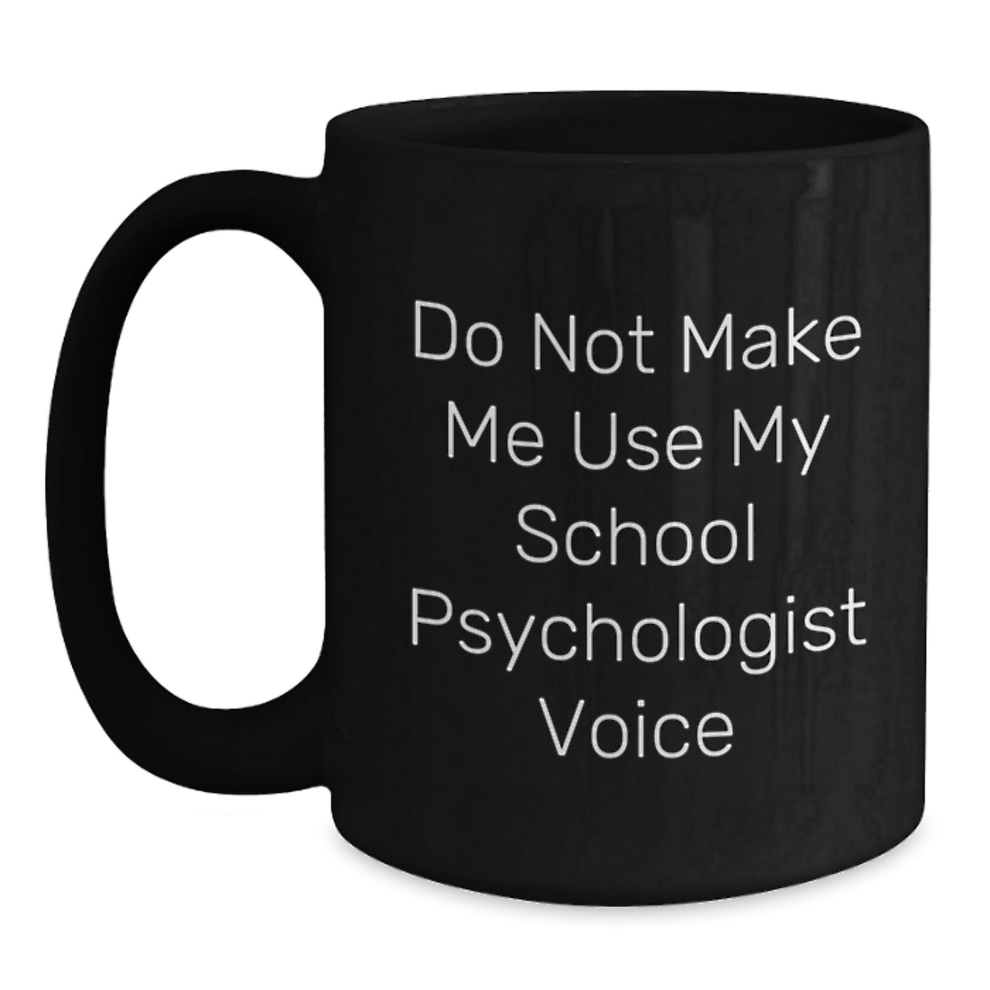 Funny School Psychologist Gifts for Men from Friends, Unique Black Coffee Mug with 'Do Not Make Me Use My School Psychologist Voice' - Main