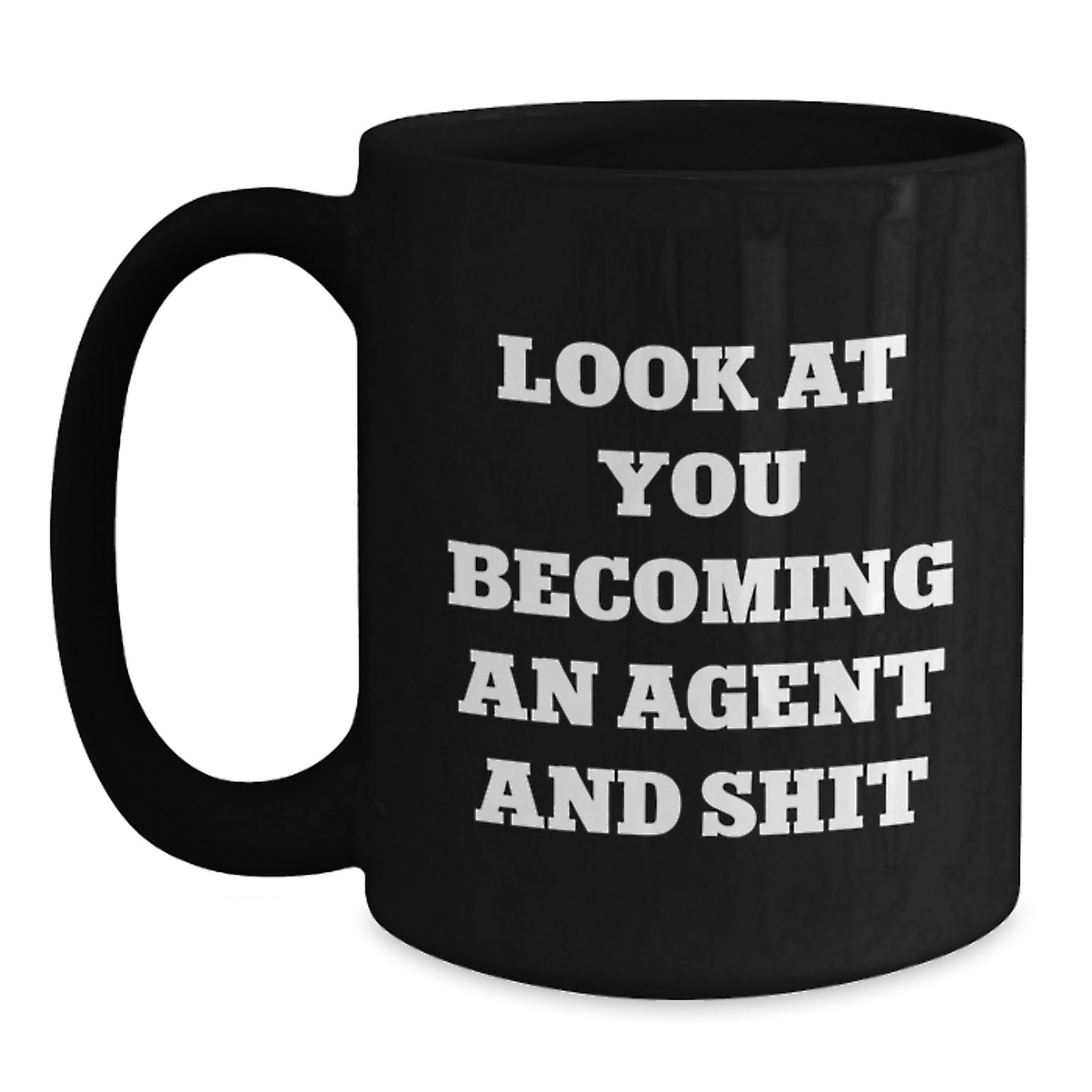 Funny Agent Gifts for Graduation - 'Look At You Becoming An Agent And Shit' Black Coffee Mug, Gifts from Friends, Family, Coworkers, or Men, Women - Main