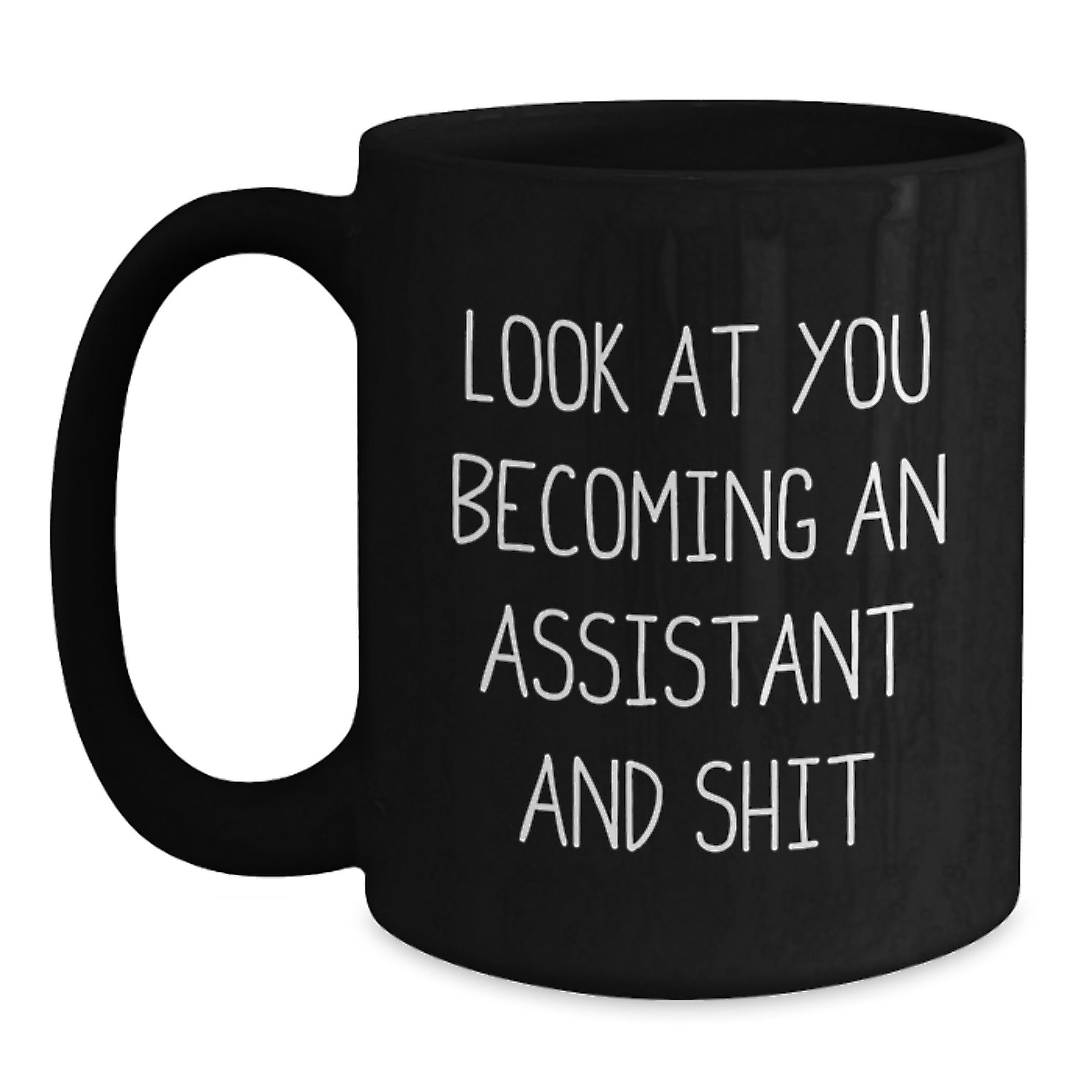 Funny Assistant Gifts from Friends, Unique Graduation Unique Gifts for Assistant, Black Coffee Mug Look At You Becoming An Assistant And Shit - Main