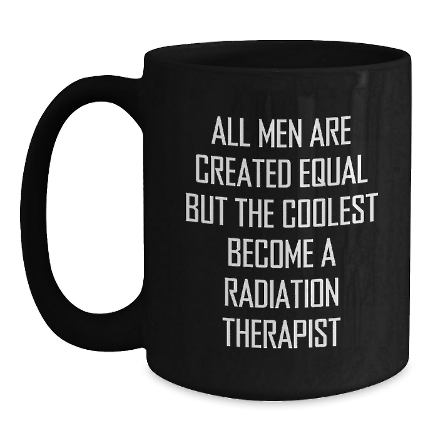 Funny Quote Gifts for Radiation Therapist, Black Coffee Mug, Father's Day Unique Presents from Men to Radiation Therapist - Main