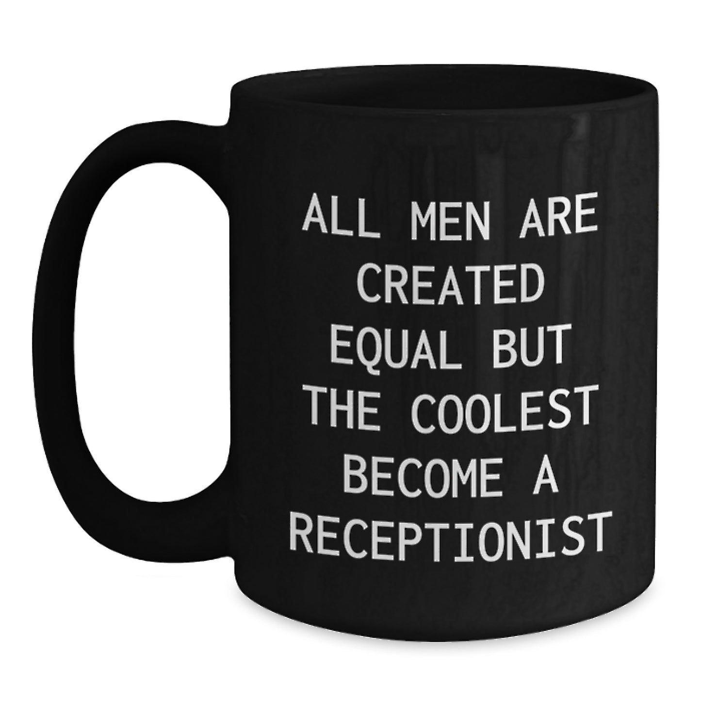 Funny Receptionist Gifts from Family, Unique Black Coffee Mugs for Receptionists, Inspirational Quote - All Men Are Created Equal But The Coolest Become A Receptionist - Main