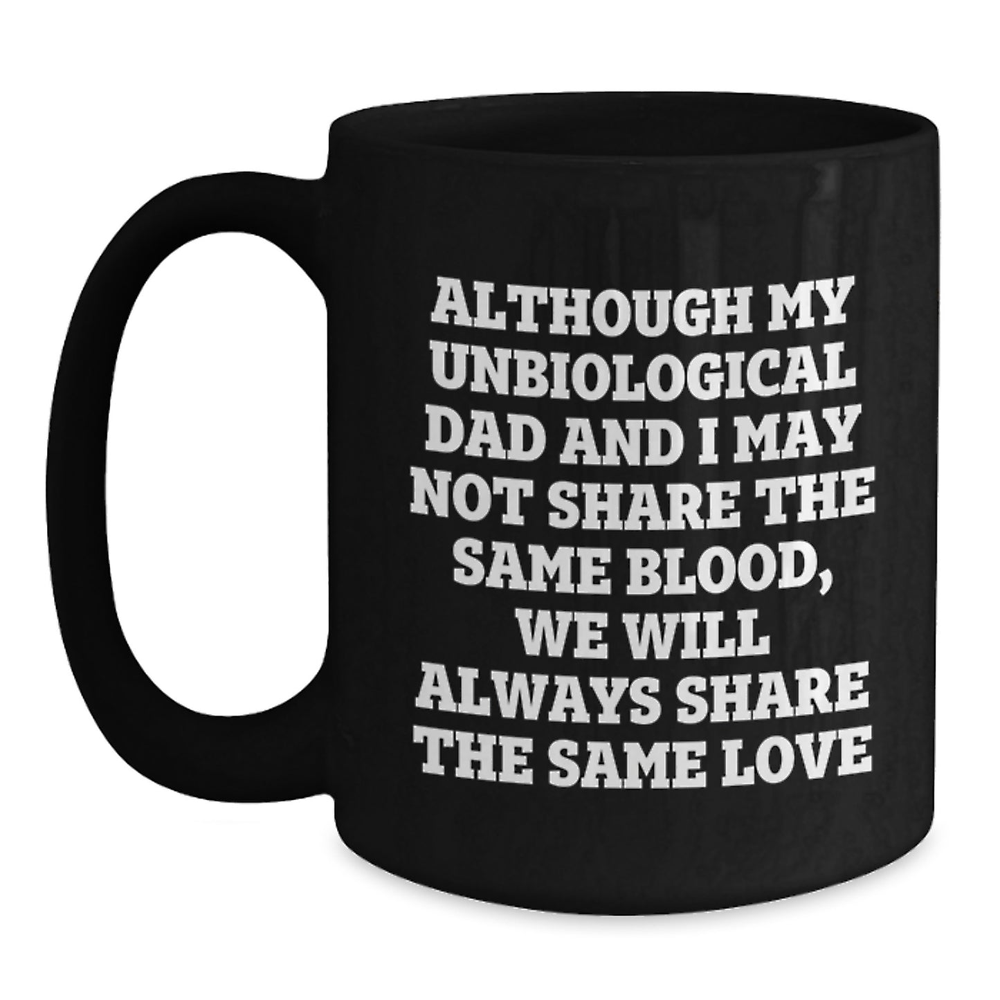 Unbiological Dad Keepsake Ceramic Black Coffee Mug 11oz Birthday Gift - Main