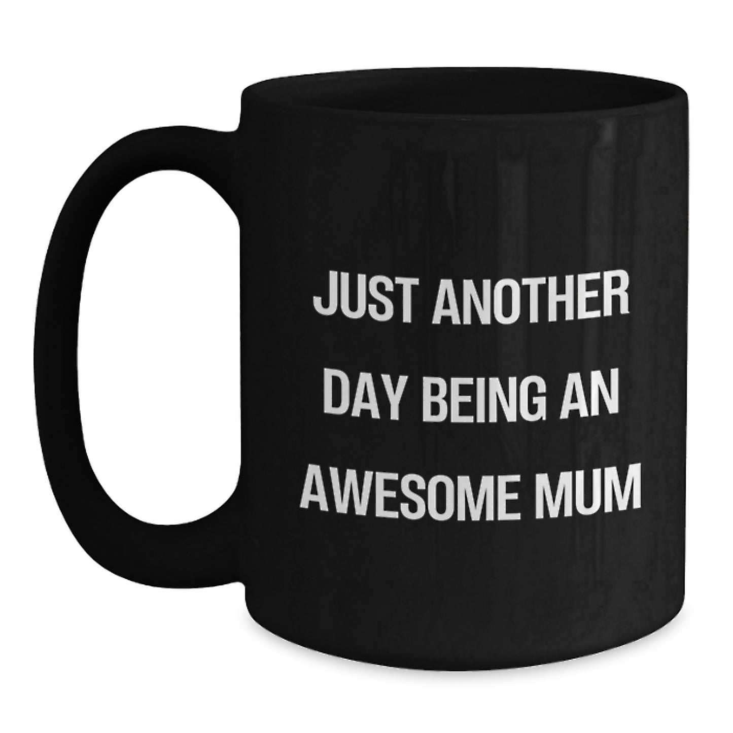 Funny Mum Gifts from Family - Unique Gifts for Mum Graduation, Black Coffee Mug, 'Just Another Day Being An Awesome Mum' - Main