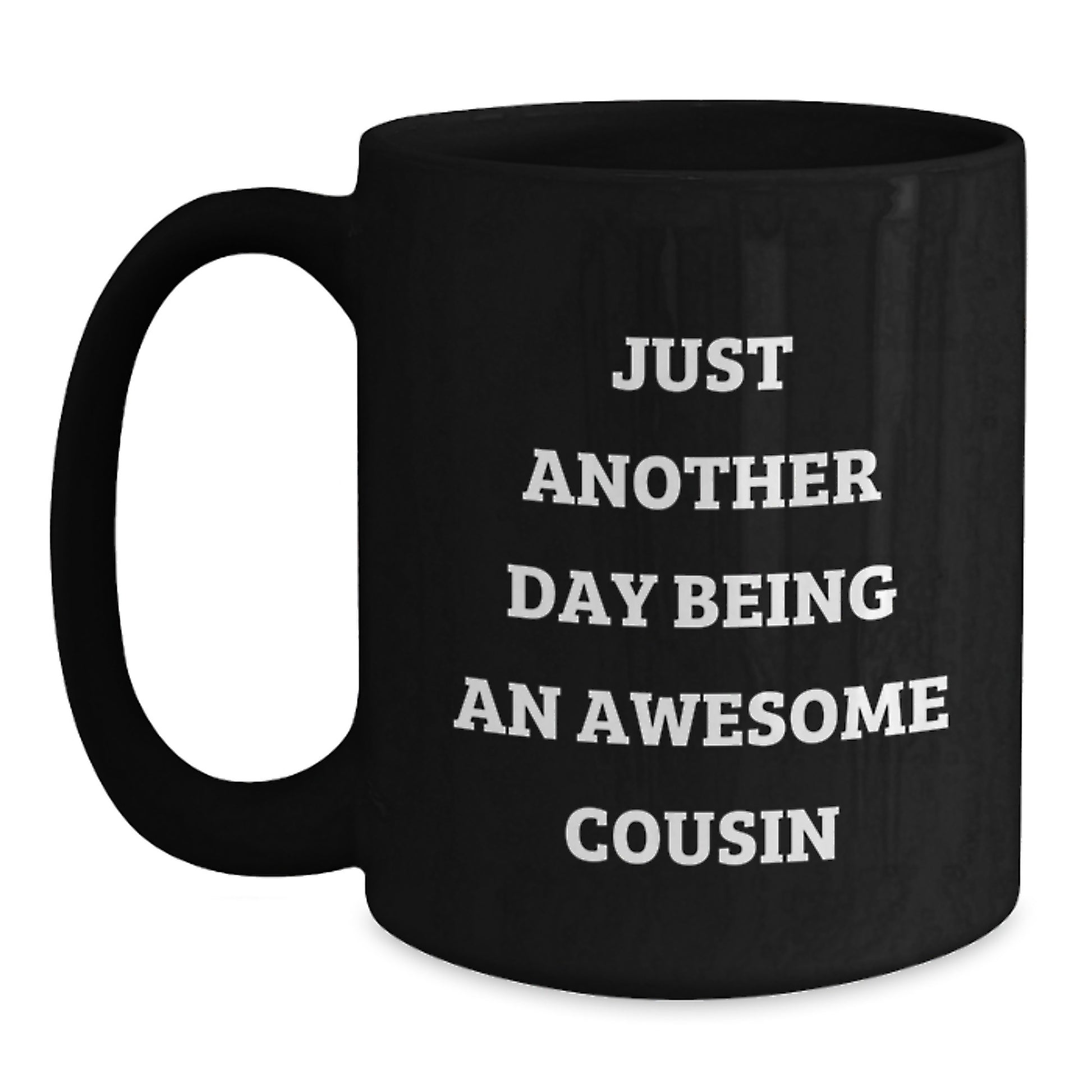 Birthday Gift Cousin Keepsake Black Coffee Mug – Another Day An Cousin - Main