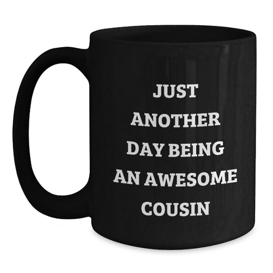 Birthday Gift Cousin Keepsake Black Coffee Mug – Another Day An Cousin - Main