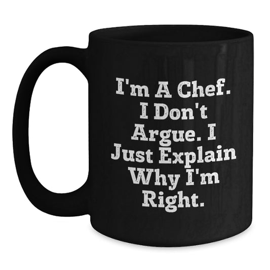 Funny Chef Gifts for Men, Unique Black Coffee Mug I'm A Chef, I Don't Argue, I Just Explain Why I'm Right Graduation Unique Gifts from Family - Main