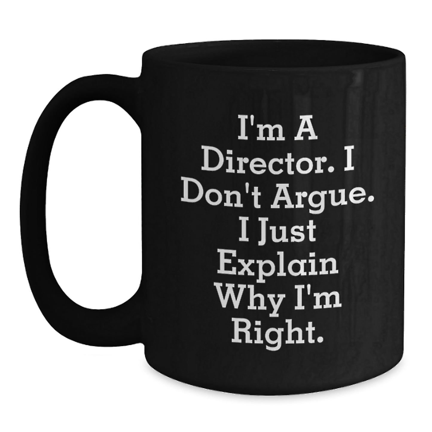 Funny Director Quotes Inspired Gifts from Family for Mom, Unique Black Coffee Mug for Director, I'm Right Mom Director Black Coffee Mug - Main