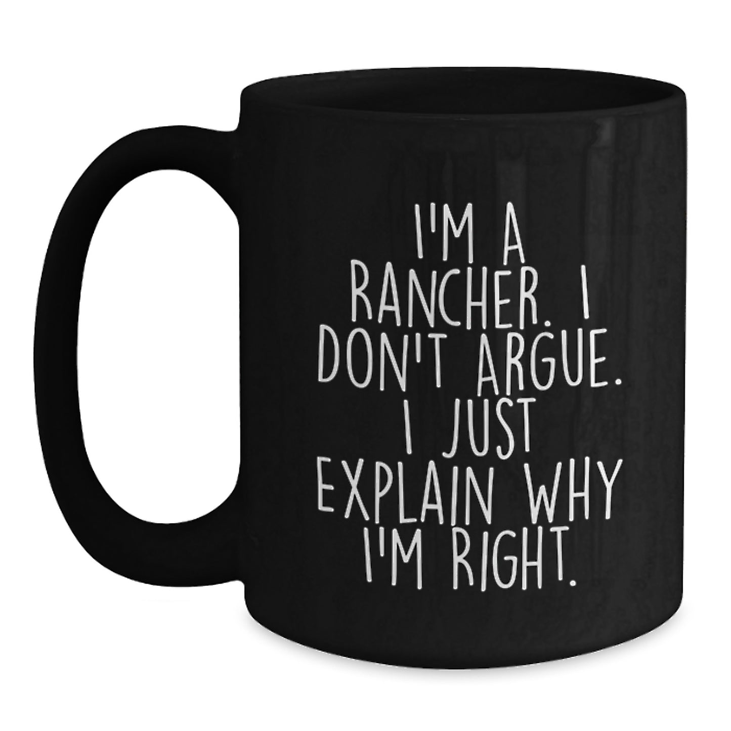 Funny Rancher Gifts for Men from Family - Graduation Unique Mugs for Ranchers with I'm Right Quote - Black Coffee Mug for Ranchers - Main