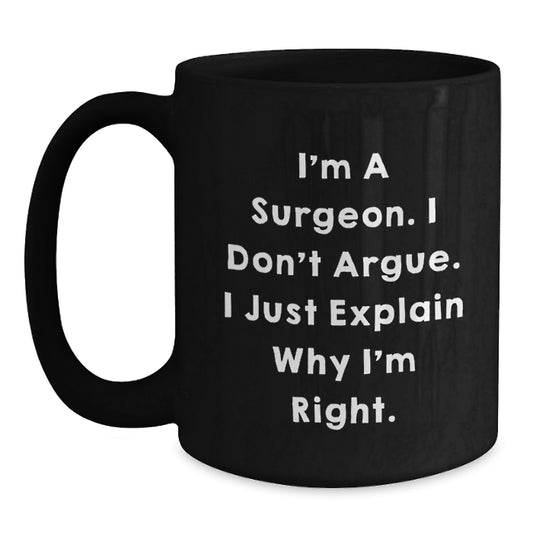 Funny Surgeon Gifts from Men, Women, Friends, Coworkers, Family - Black Coffee Mug for Surgeons, Doctors, Nurses, Medical Students - Mother's Day Unique Gifts - Main