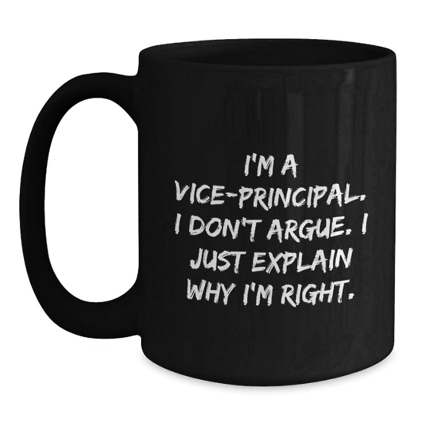 Funny Vice-principal Black Coffee Mugs for Men Gifts from Family - 'I Don't Argue. I Just Explain Why I'm Right.' - Main