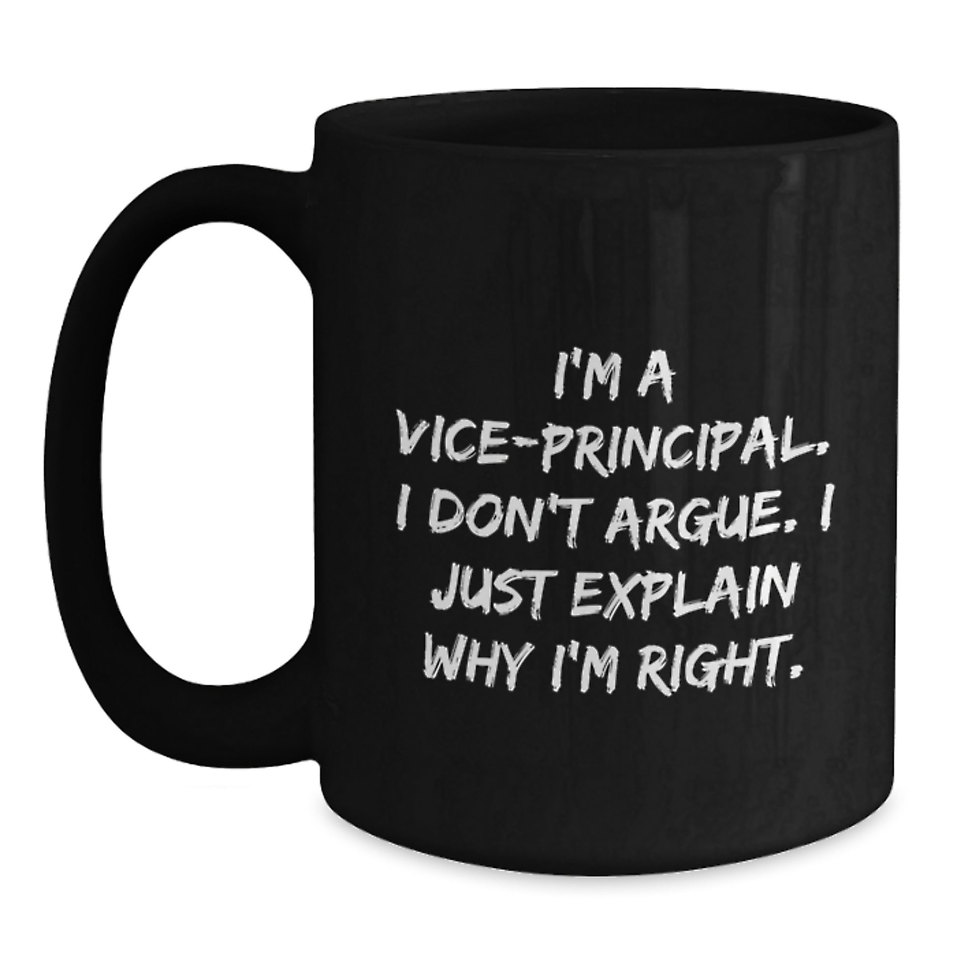 Funny Vice-principal Black Coffee Mugs for Men Gifts from Family - 'I Don't Argue. I Just Explain Why I'm Right.' - Main