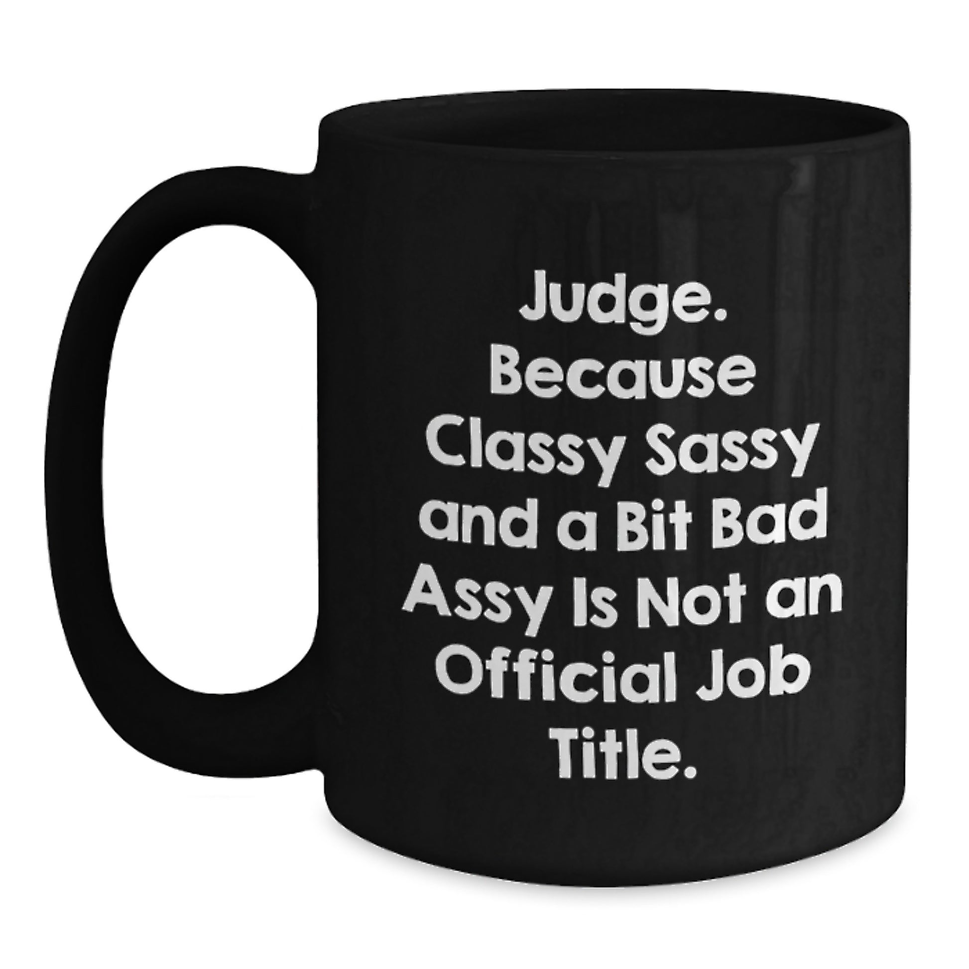 Funny Judge Mug, Classy Sassy and a Bit Fearlessy, Gifts for the Judge, Black Coffee Mug, Mother's Day Unique Gifts from Friends - Main