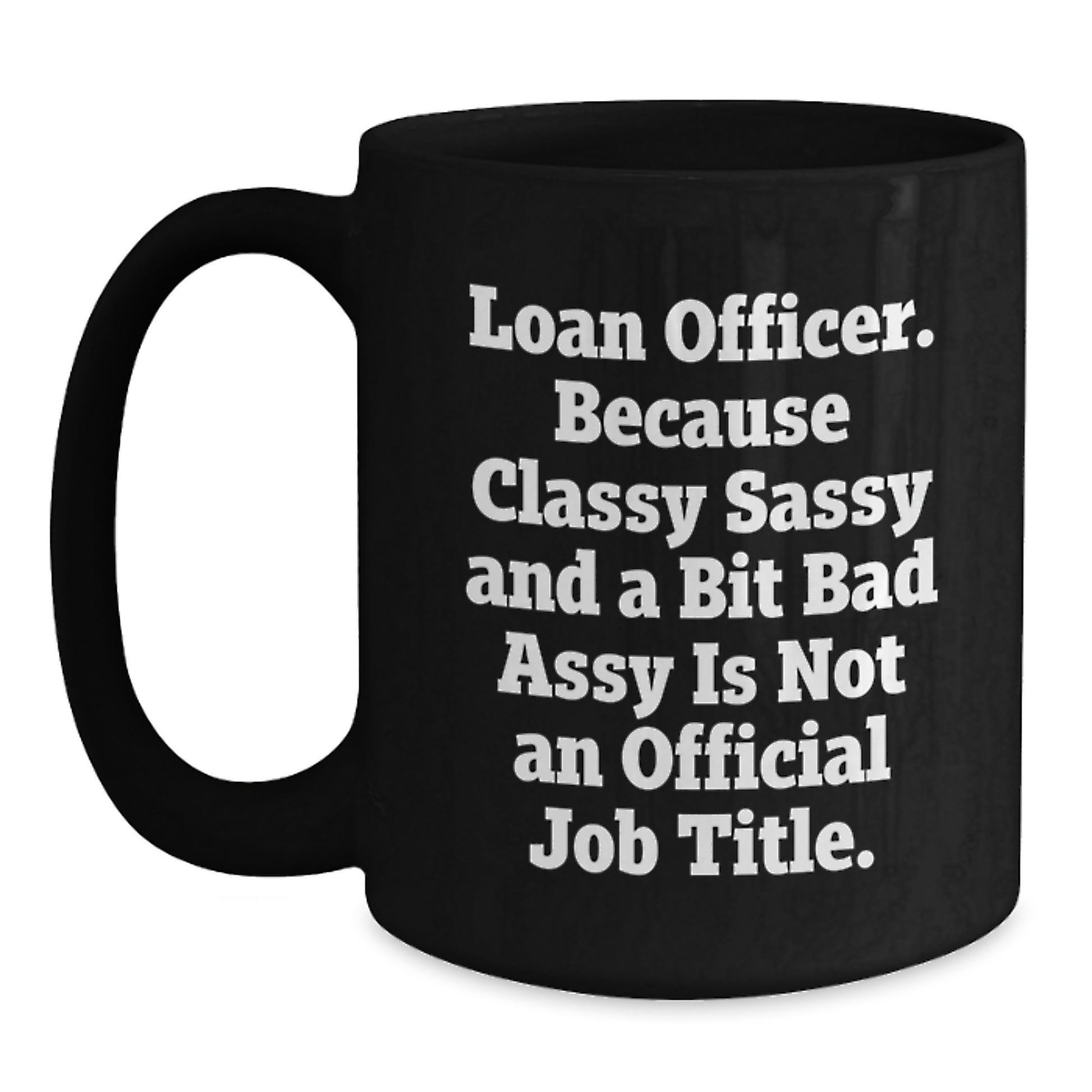 Funny Loan Officer Gifts from Friends and Family - Black Coffee Mug for Loan Officer Moms on Mother's Day - Main