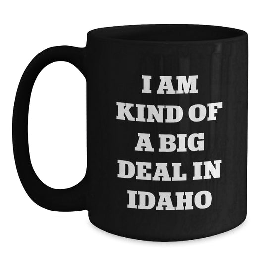 Funny Idaho Gifts for Mom, Unique Mother's Day Unique Gifts from Idaho, Black Coffee Mug for Mom - I Am Kind Of A Prime Selection In Idaho - Main