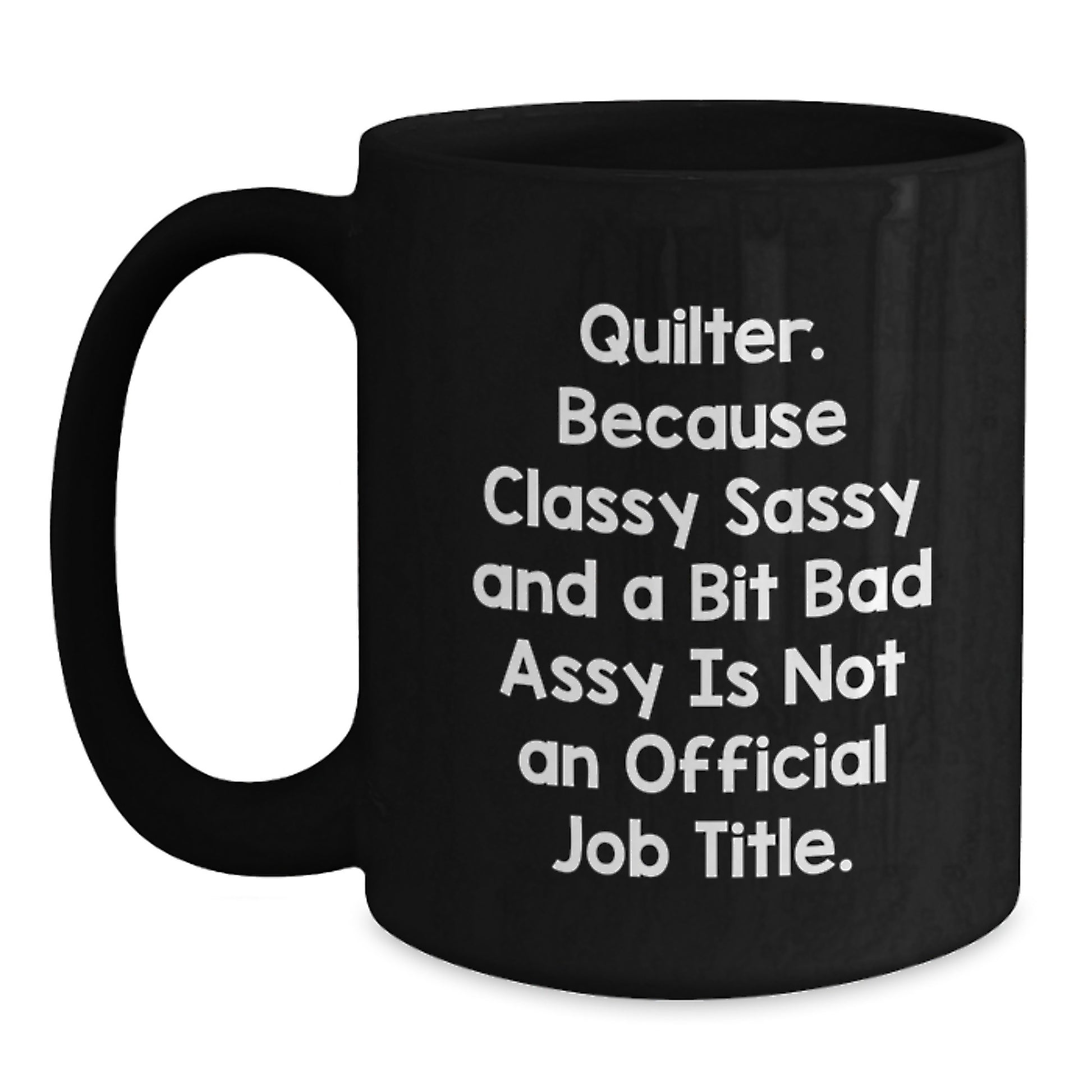 Quilter Black Coffee Mug – Sassy Novelty Birthday Gift for Friends - Main