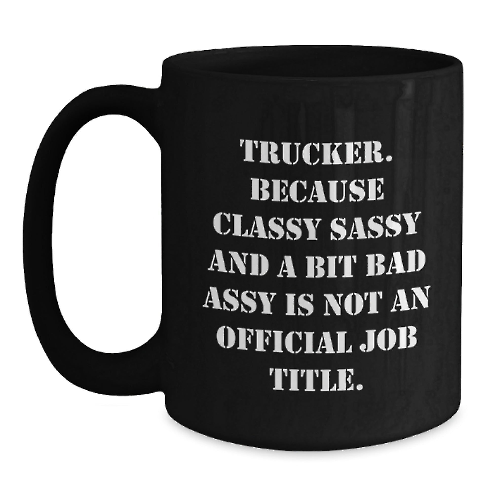 Trucker Black Coffee Mug 11oz Birthday Gift for Coworkers Idea - Main