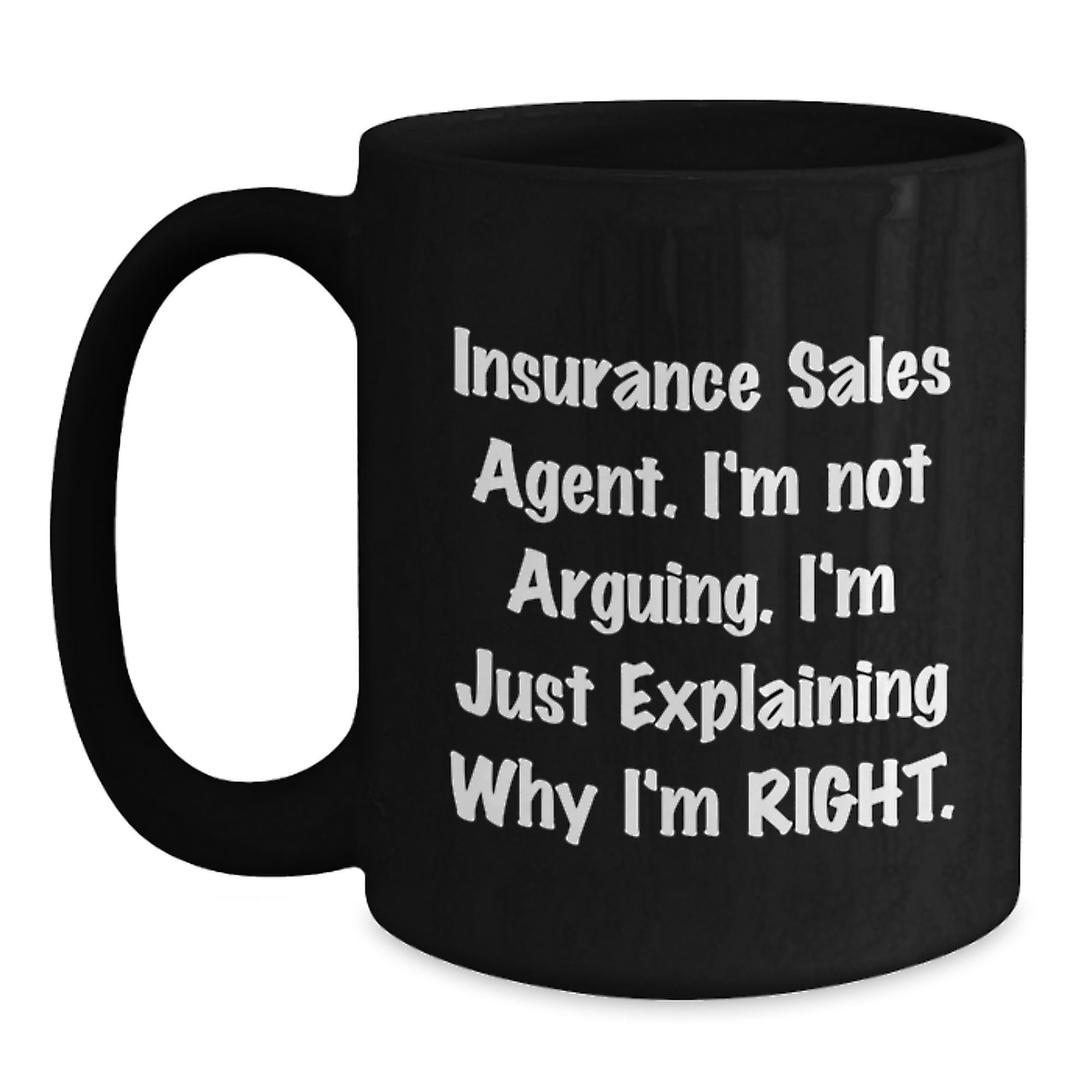Funny Insurance Sales Agent Gifts from Friends, Black Coffee Mug for Graduation Day, Because I'm Right - Main