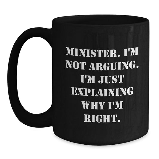 Funny Minister Gifts from Men for Minister, Black Coffee Mugs, Perfect for Graduation Unique Gifts, 'I'm Not Arguing. I'm Just Explaining Why I'm Right.' - Main