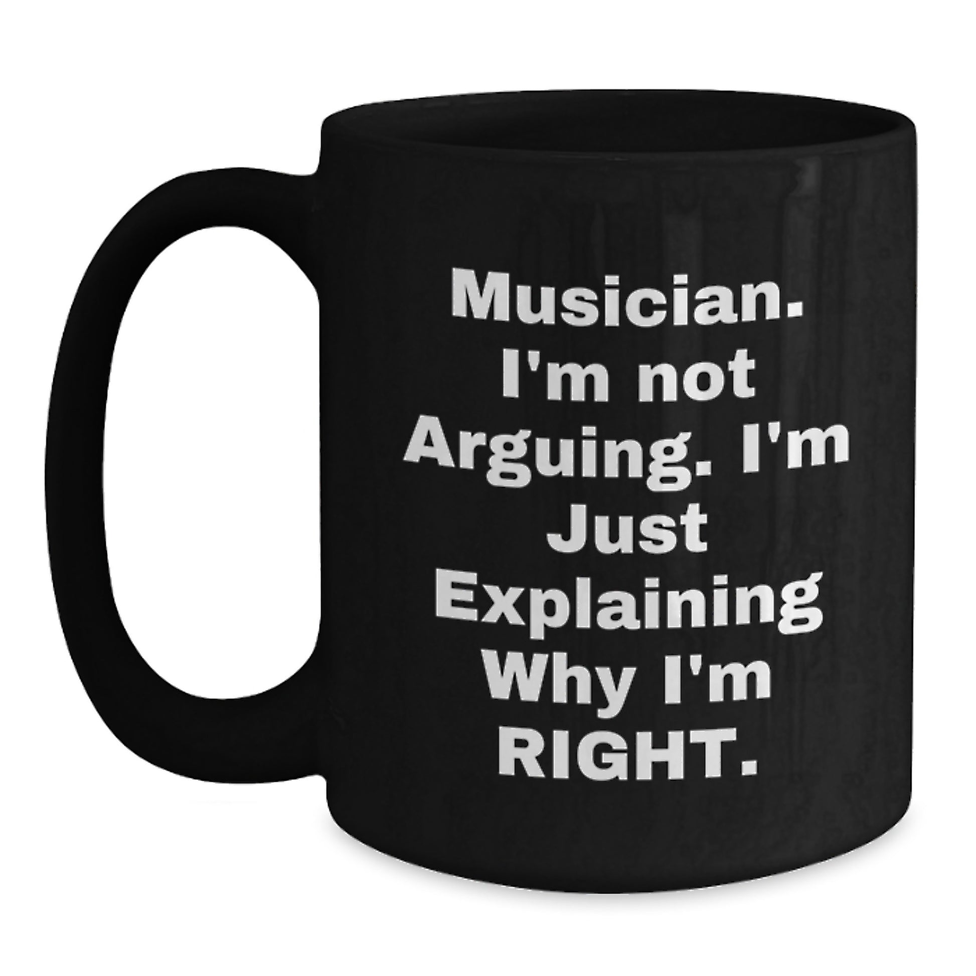 Funny Musician Gifts from Friends for Men Unique Black Coffee Mugs, Musician I'm Not Arguing I'm Just Explaining Why I'm Right Ceramic Mugs for Graduation - Main