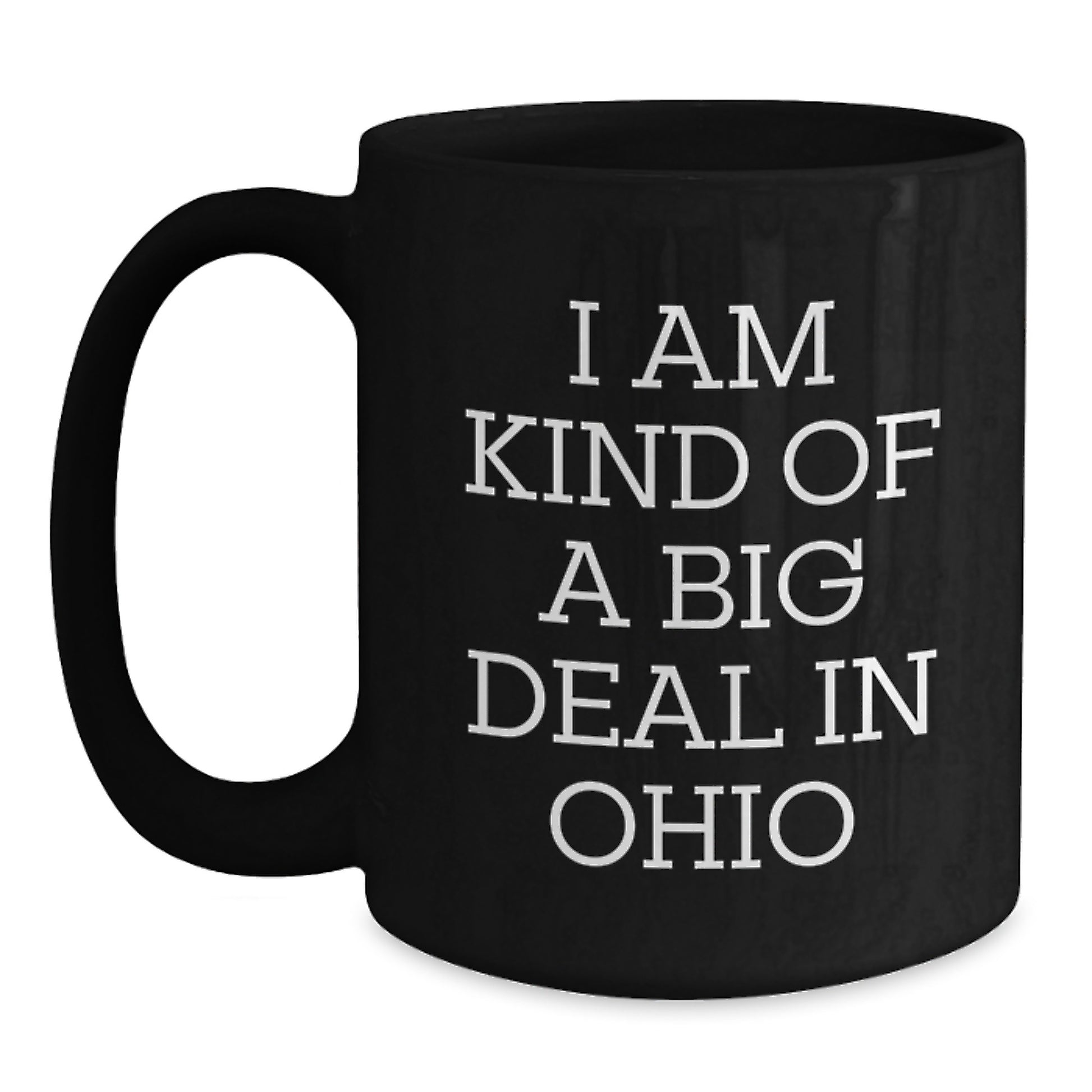 Ohio Black Coffee Mug Gift for Men Funny Quote I Am Kind Of A Prime Selection In Ohio Gifts from Family - Main