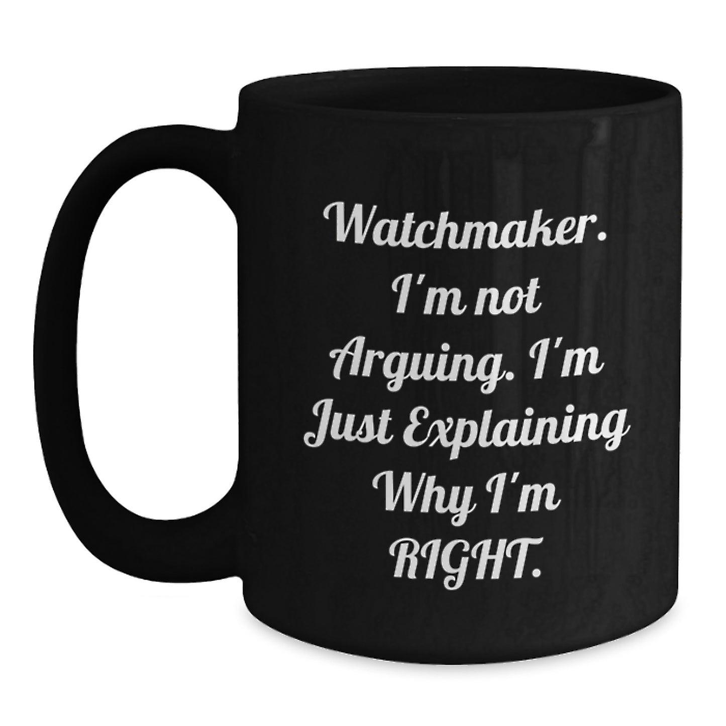 Watchmaker Humor Funny Gifts from Men to Watchmaker Friends on Valentine's Unique Black Coffee Mug - Main