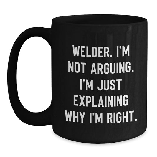 Funny Quotes for Welders Black Coffee Mugs Gifts from Men to Friends Valentine's Unique Welder - Main