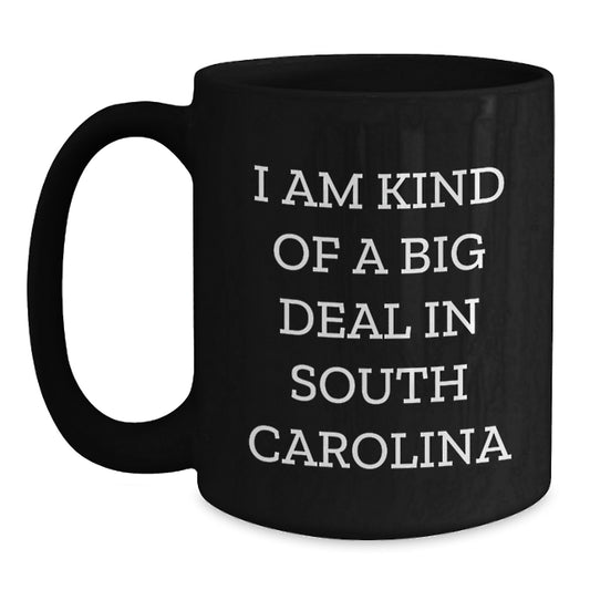 Funny South Carolina Gifts for Men - I Am Kind Of A Prime Selection In South Carolina Black Coffee Mug, Gifts from Mom Dad Friends to Family - Main