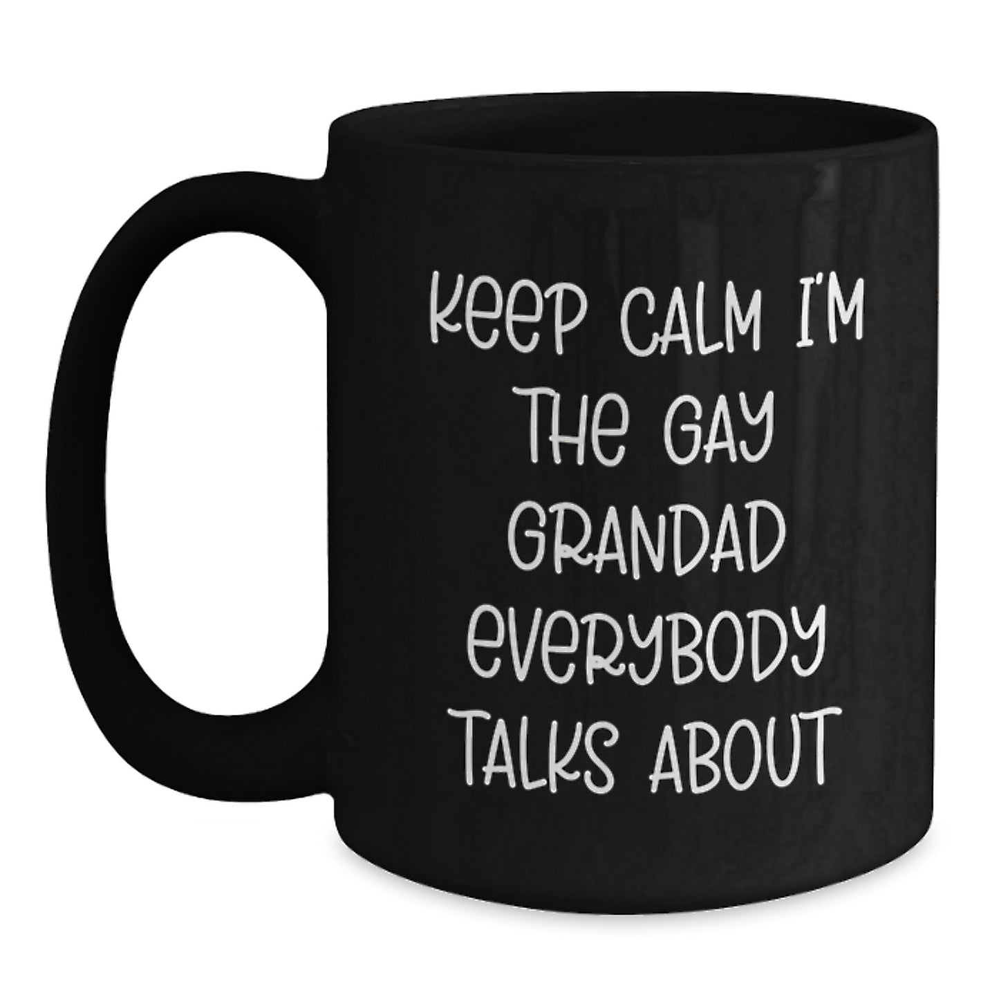 Funny Grandad Gifts for Men Mom's Unique Black Coffee Mugs - Gifts from Men to Grandad - Keep Calm Gay Grandad Everybody Talks About - Main